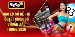 Bao Lô Số Đề - Bí Quyết Chọn Số Chuẩn Xác Trong 2026