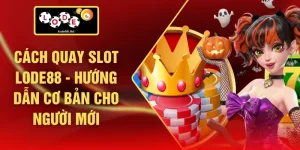 Cách Quay Slot LODE88 - Hướng Dẫn Cơ Bản Cho Người Mới