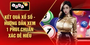 Kết Quả Xổ Số - Hướng dẫn Xem 1 Phút Chuẩn Xác Dễ Hiểu